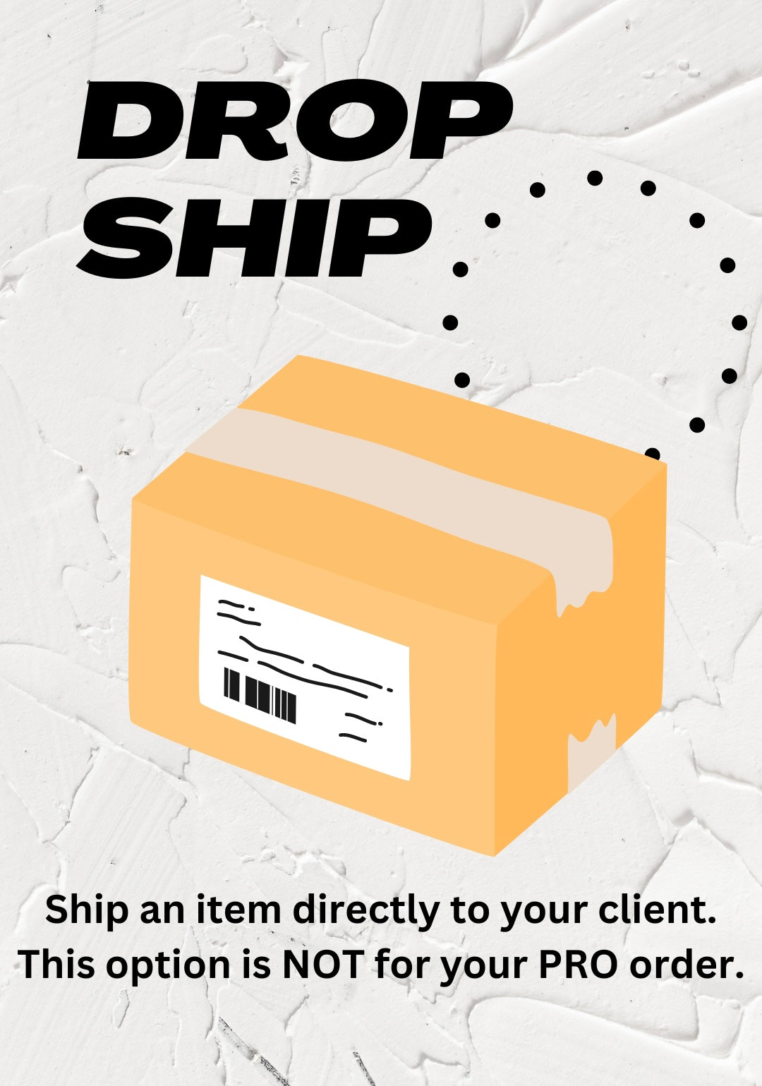 Drop Ship To Your Client Directly